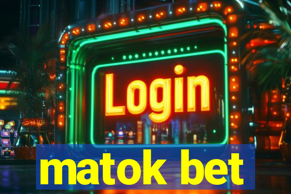 matok bet